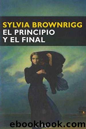 El principio y el final by Sylvia Brownrigg