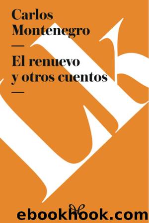 El renuevo y otros cuentos by Carlos Montenegro