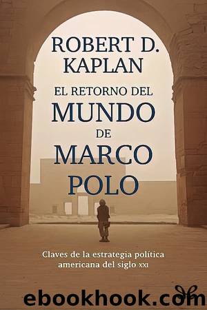 El retorno del mundo de Marco Polo by Robert D. Kaplan