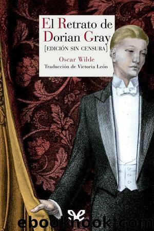 El retrato de Dorian Gray (EdiciÃ³n sin censura) by Oscar Wilde
