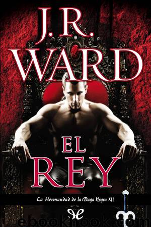 El rey by J. R. Ward