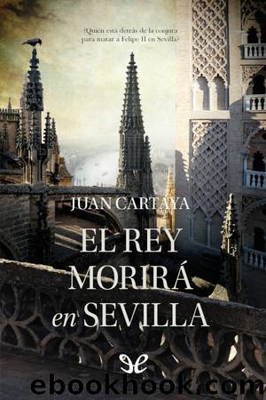 El rey morirÃ¡ en Sevilla by Juan Cartaya