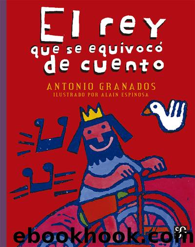 El rey que se equivocÃ³ de cuento by Antonio Granados