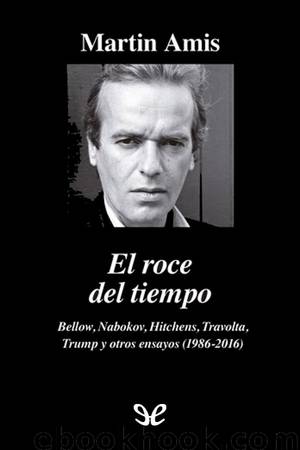 El roce del tiempo by Martin Amis