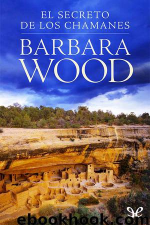 El secreto de los chamanes by Barbara Wood