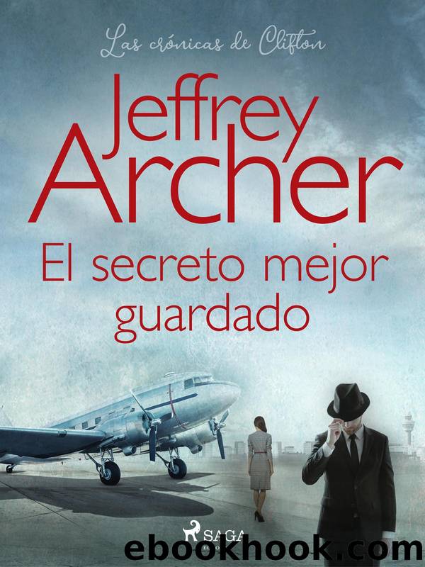 El secreto mejor guardado: the Clifton Chronicles 3 by Jeffrey Archer