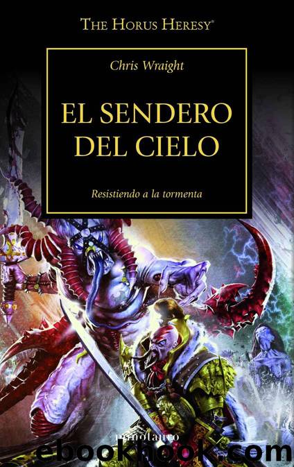 El sendero del cielo nÂº 3654 (Warhammer The Horus Heresy) (Spanish Edition) by Chris Wraight