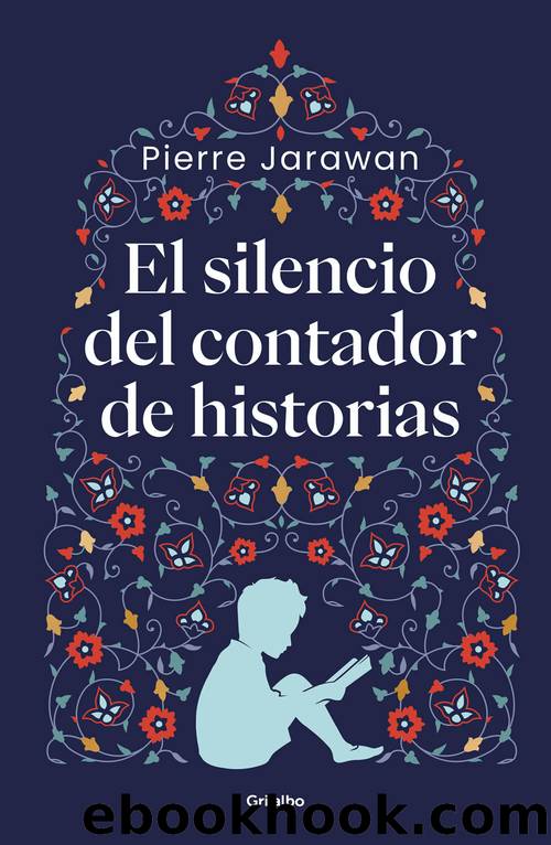 El silencio del contador de historias by Pierre Jarawan