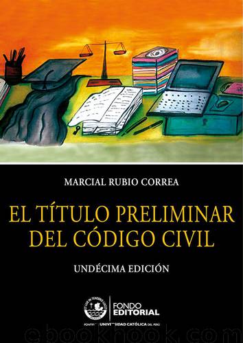 El título preliminar del Código Civil by Marcial Rubio Correa