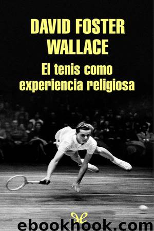 El tenis como experiencia religiosa by David Foster Wallace