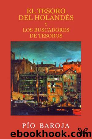 El tesoro del holandÃ©s y Los buscadores de tesoros by Pío Baroja