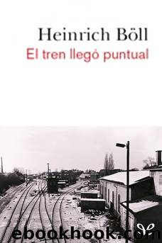 El tren llegÃ³ puntual by Heinrich Böll