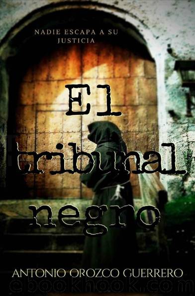 El tribunal negro (Spanish Edition) by Antonio Orozco Guerrero
