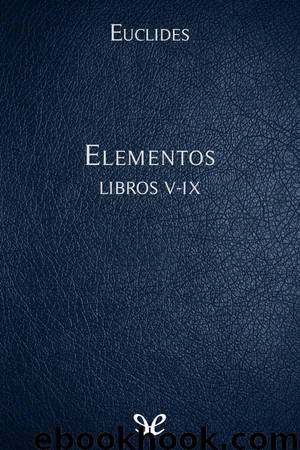 Elementos Libros V-IX by Euclides