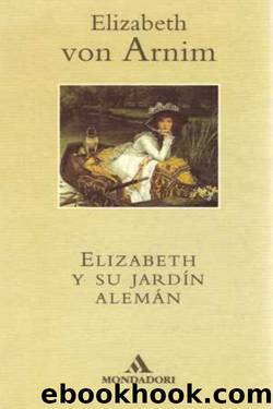 Elizabeth y su jardÃ­n alemÃ¡n by Elizabeth von Arnim