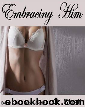 Embracing Him by C. Shell