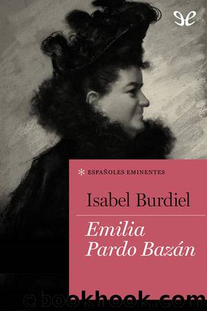 Emilia Pardo BazÃ¡n by Isabel Burdiel