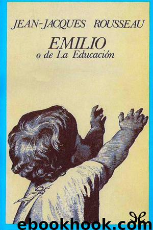 Emilio o De la educación by Jean-Jacques Rousseau