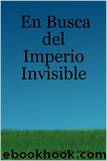 En Busca Del Imperio Invisible by Jorge Ahon