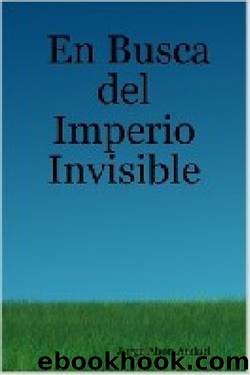 En busca del imperio invisible by Jorge Ahon Andari