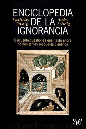 Enciclopedia de la ignorancia by Kathrin Passig & Aleks Scholz