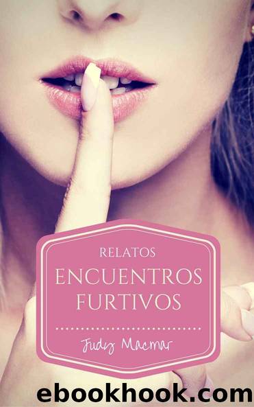 Encuentros furtivos: Relatos (Spanish Edition) by Judy Macmar