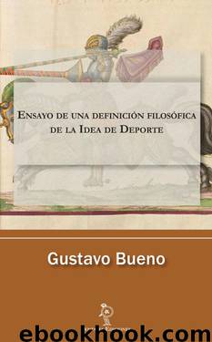 Ensayo de una definición filosófica de la Idea de Deporte (Spanish Edition) by Gustavo Bueno