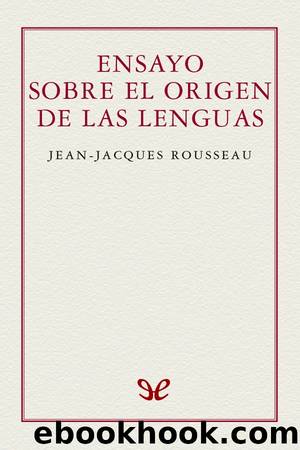 Ensayo sobre el origen de las lenguas by Jean-Jacques Rousseau