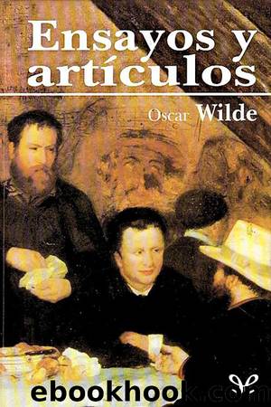 Ensayos y artÃ­culos by Oscar Wilde