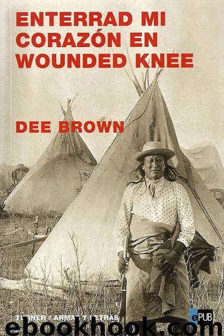 Enterrad mi corazón en Wounded Knee by Dee Brown