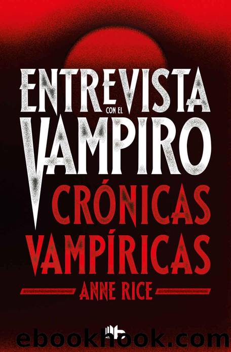 Entrevista con el vampiro (CrÃ³nicas VampÃ­ricas 1) (Spanish Edition) by Anne Rice