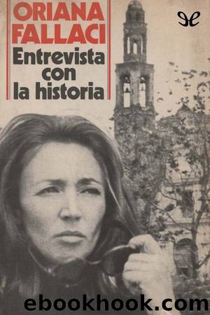 Entrevista con la historia by Oriana Fallaci