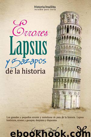 Errores, lapsus y gazapos de la historia by Gregorio Doval