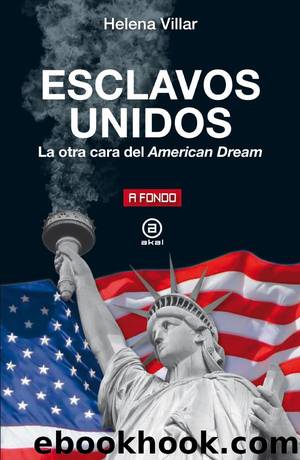 Esclavos Unidos. La otra cara del American Dream by Helena Villar