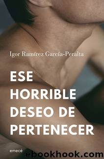 Ese horrible deseo de pertenecer by Igor Ramírez García-Peralta