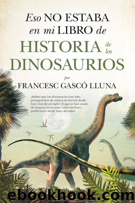 Eso no estaba en mi libro de Historia de los Dinosaurios by Francesc Gascó