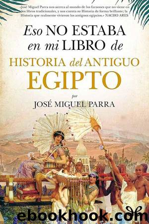 Eso no estaba en mi libro de Historia del Antiguo Egipto by José Miguel Parra