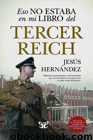Eso no estaba en mi libro del Tercer Reich by Jesús Hernández