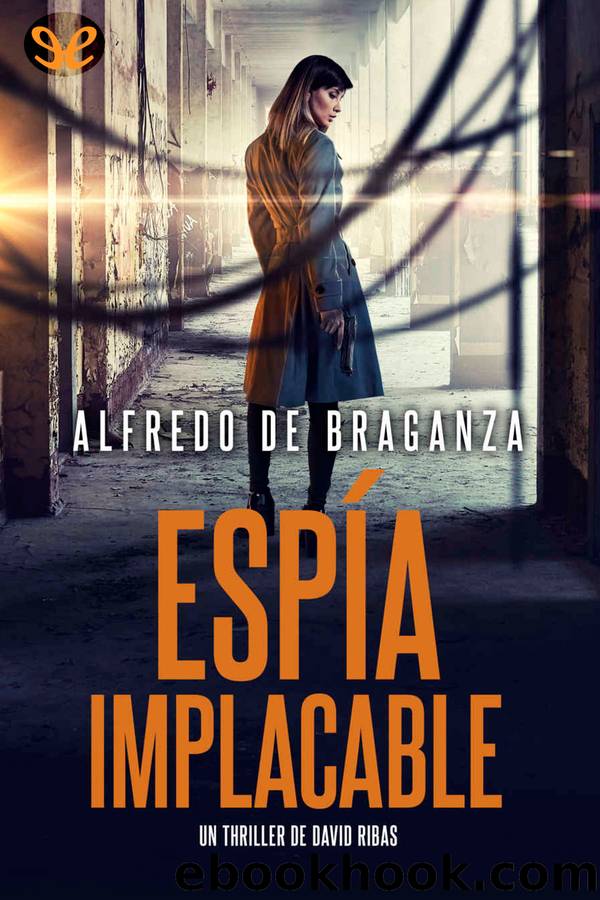 EspÃ­a implacable by Alfredo De Braganza