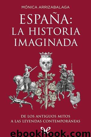 España: la historia imaginada by Mónica Arrizabalaga