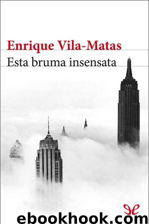 Esta bruma insensata by Enrique Vila-Matas