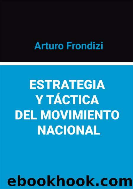 Estrategia y tÃ¡ctica del movimiento nacional by Arturo Frondizi