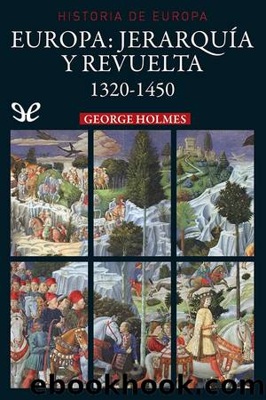 Europa: jerarquÃ­a y revuelta 1320-1450 by George Holmes