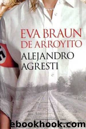 Eva Braun de Arroyito by Alejandro Agresti