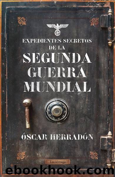 Expedientes secretos de la Segunda Guerra Mundial by Óscar Herradón Ameal