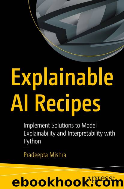 Explainable AI Recipes by Pradeepta Mishra