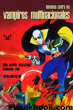 Fantomas contra los vampiros multinacionales by Julio Cortázar