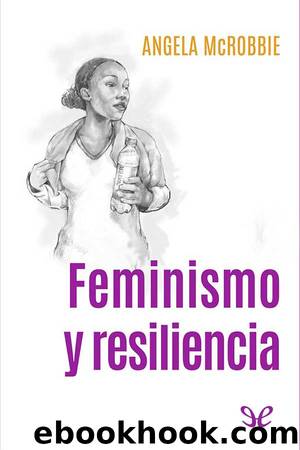 Feminismo y resiliencia by Angela McRobbie