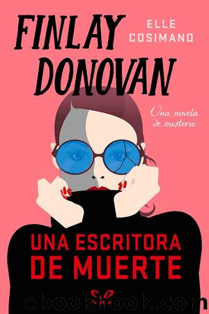Finlay Donovan: una escritora de muerte by Elle Cosimano