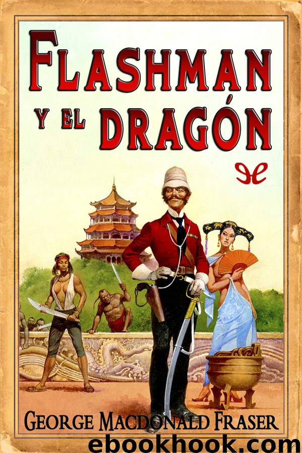 Flashman y el dragón by George MacDonald Fraser